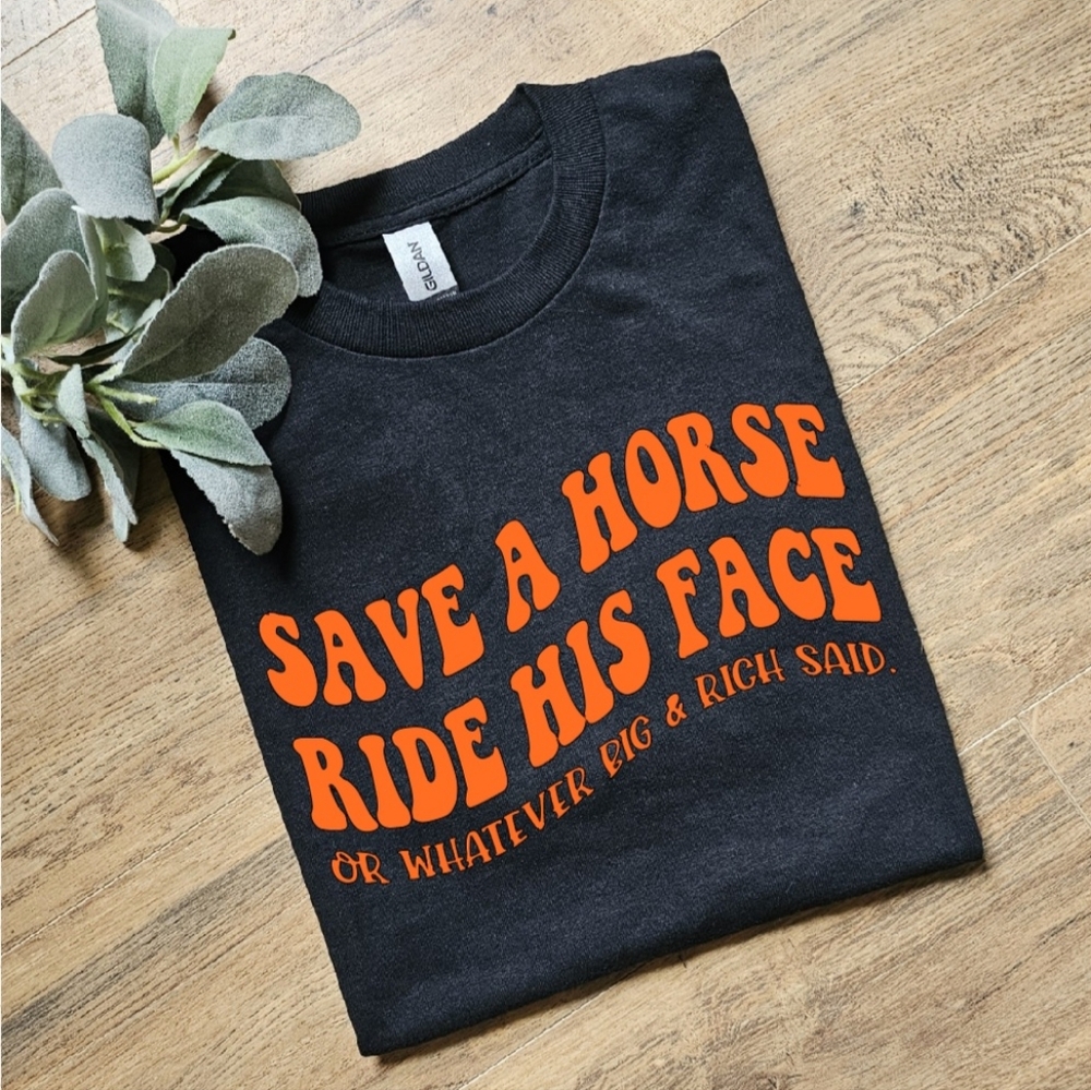 Funny  save a horse ride his face popular adult humor retro scarcastic tee